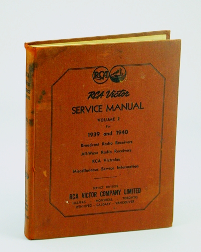 RCA VICTOR COMPANY, LIMITED - SERVICE DIVISION - Rca Victor Service Notes / Service Manual, Volume 2 / II / Two, 1939 and 1940: Broadcast Radio Receivers, All-Wave Radio Receivers, Rca Victrolas, Record Players, Miscellaneous Service Information