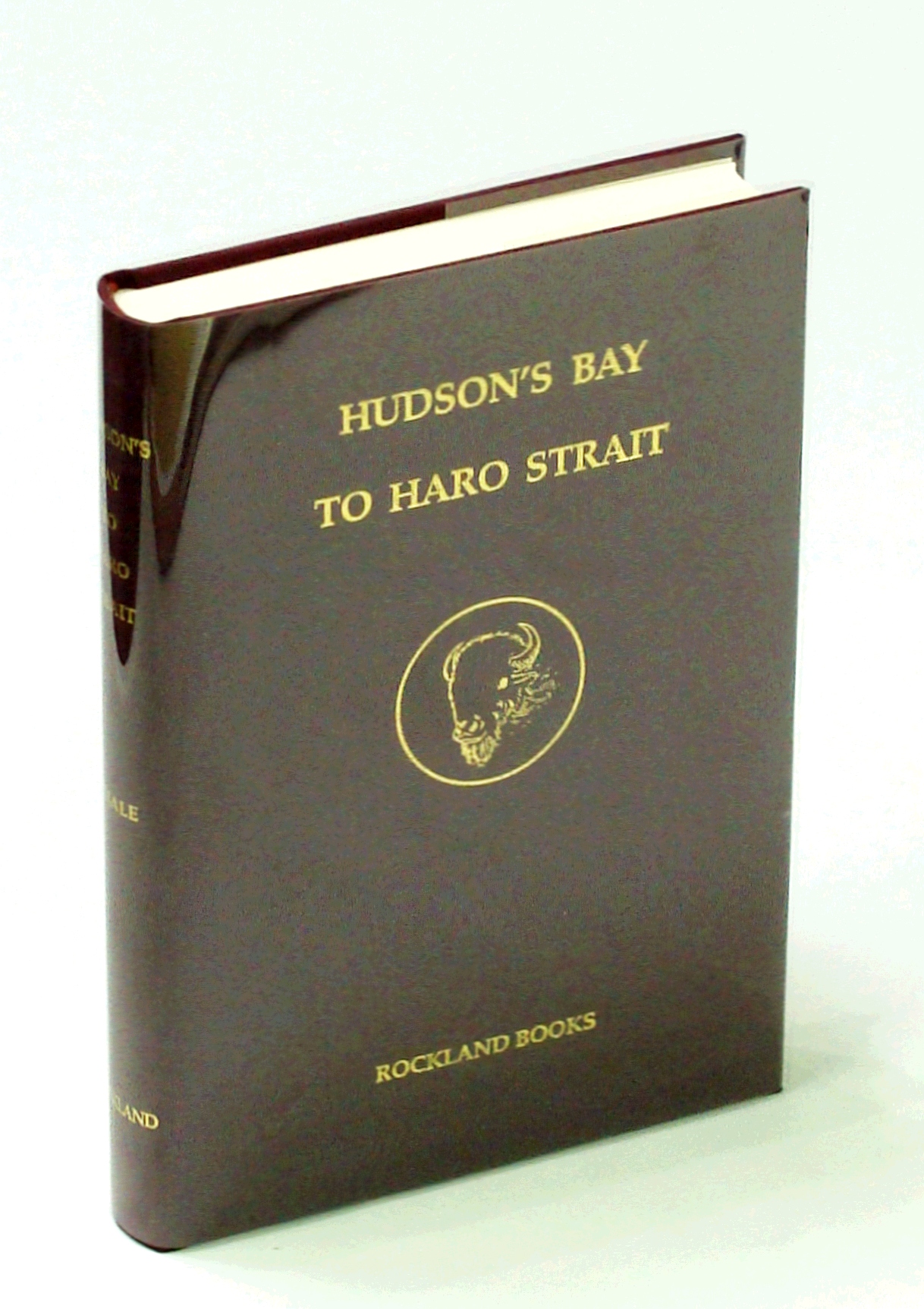 WHALE, G.J. KIM - Hudson's Bay to Haro Strait - Books on Western Canada and the Pacific Northwest, a Collector's Guide
