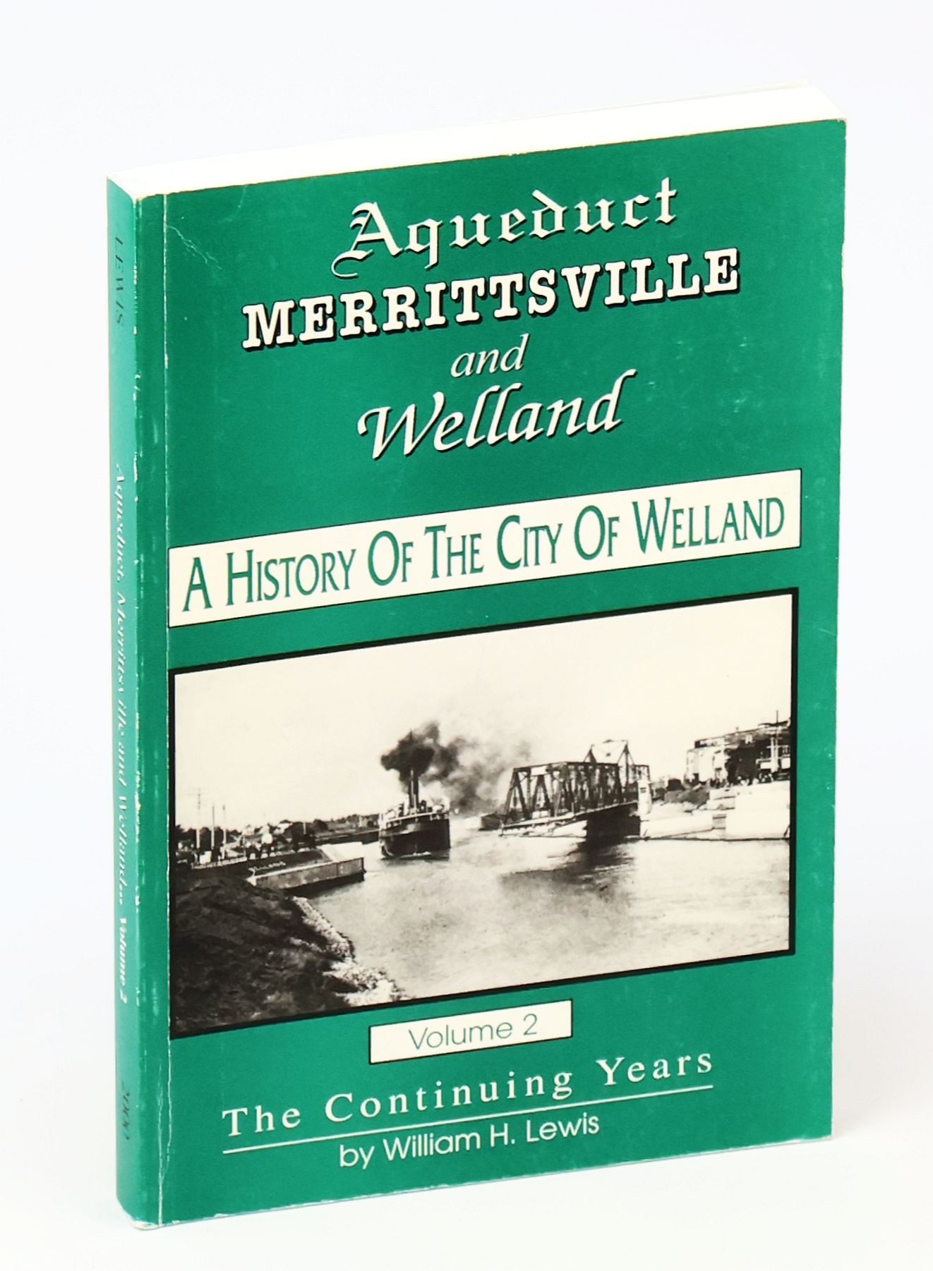 Aqueduct, Merrittsville, and Welland - A History of the City of Welland, Volume 2, The Continuing Years [Ontario Local History]