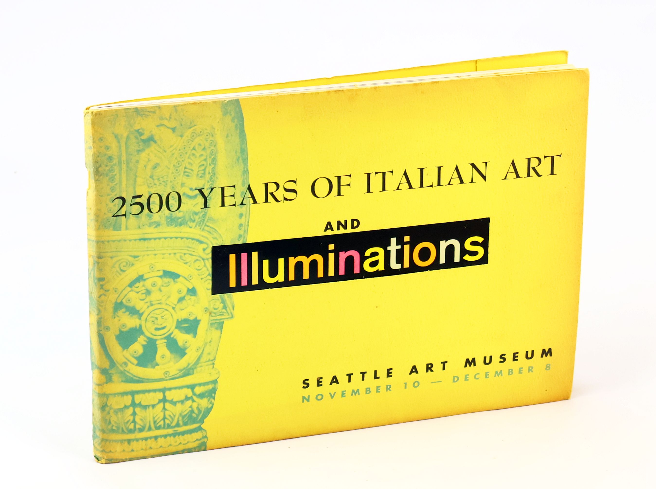 2500 Years of Italian Art and Illuminations / Civilization - Seattle Art Museum November 10 - December 8, 1958 [Exhibition Catalog]
