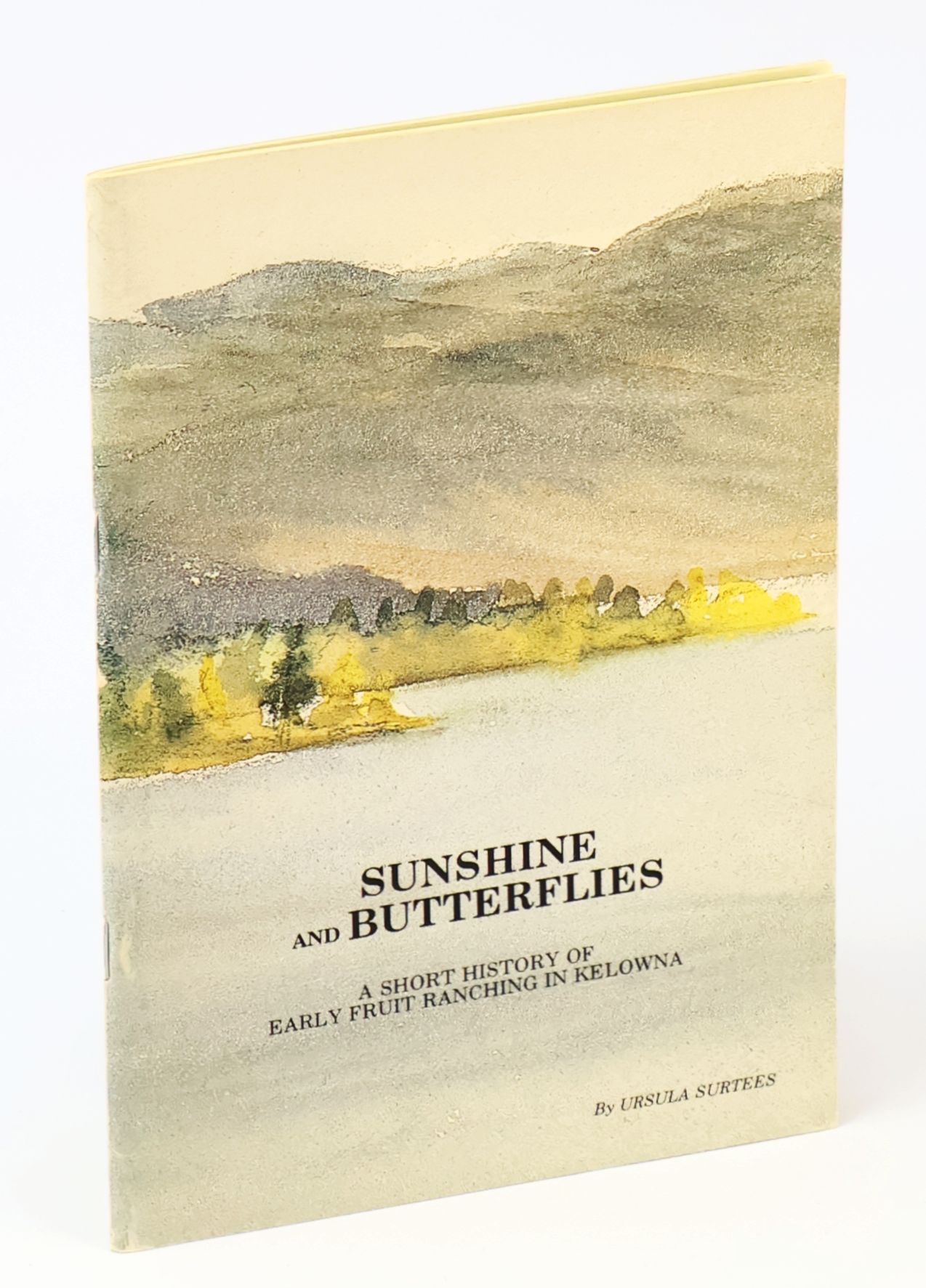 Image for Sunshine and Butterflies: A Short History of Early Fruit Ranching in Kelowna Sunshine and Butterflies: A Short History of Early Fruit Ranching in Kelowna