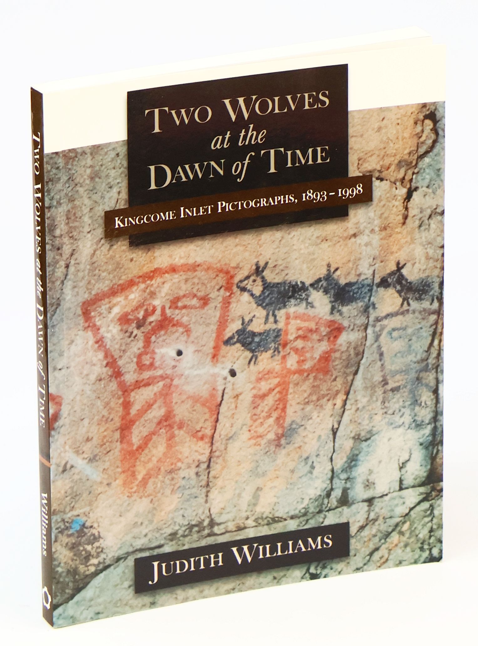 Two Wolves At the Dawn of Time - Kingcome Inlet Pictographs, 1893-1998
