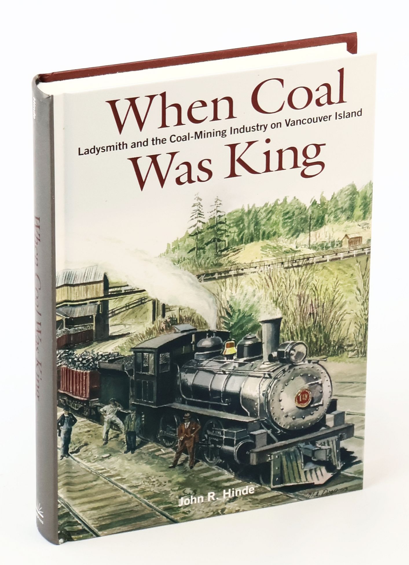 When Coal Was King - Ladysmith and the Coal-Mining Industry on Vancouver Island