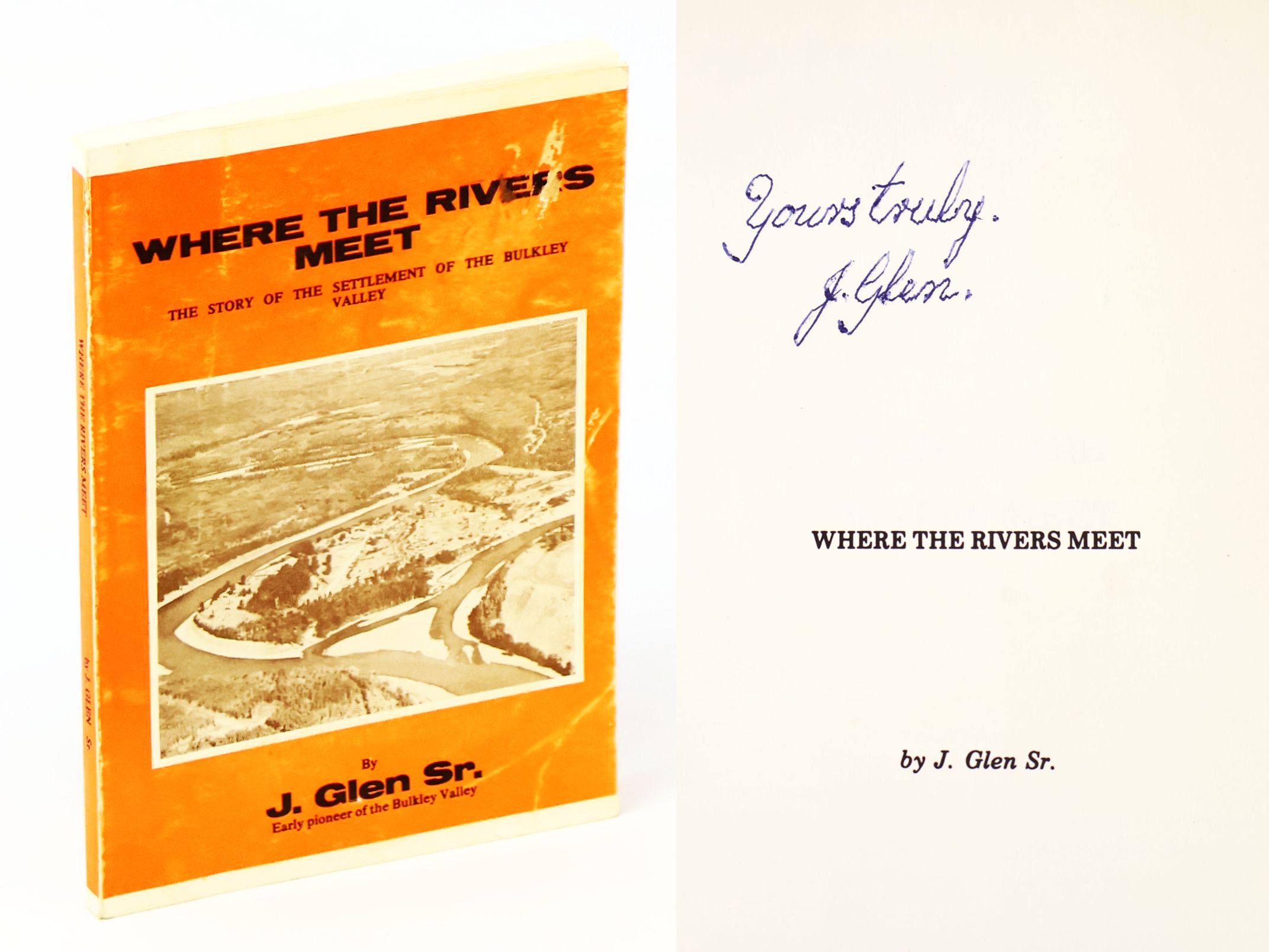 Where The Rivers Meet - The Story of the Settlement of the Bulkley Valley [British Columbia Local History]