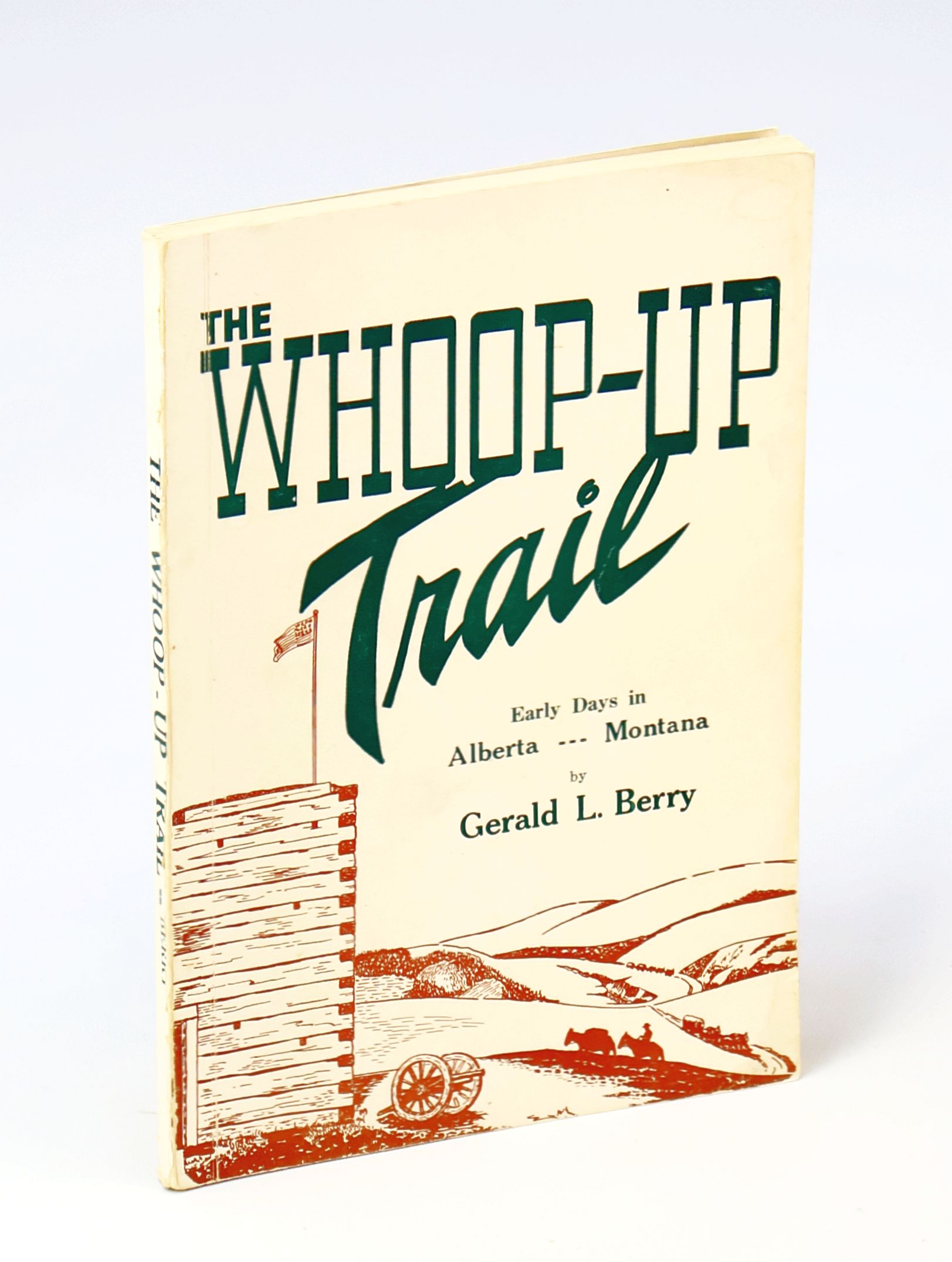 The Whoop-Up Trail (Alberta - Montana Relationships) [Alberta Local History]