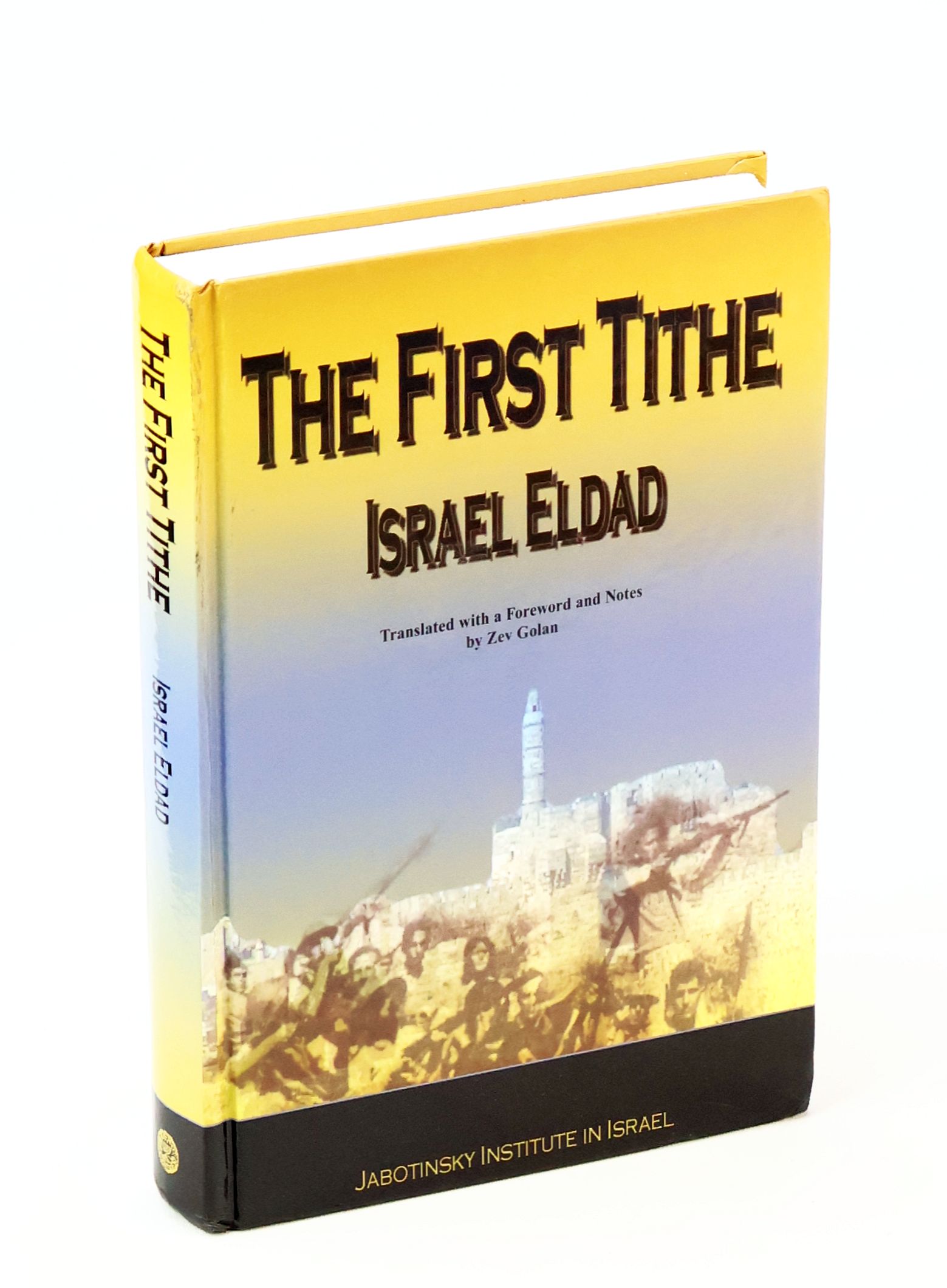Image for The First Tithe - Memoirs and Edifying Discourses of the Hebrew War for Freedom The First Tithe - Memoirs and Edifying Discourses of the Hebrew War for Freedom