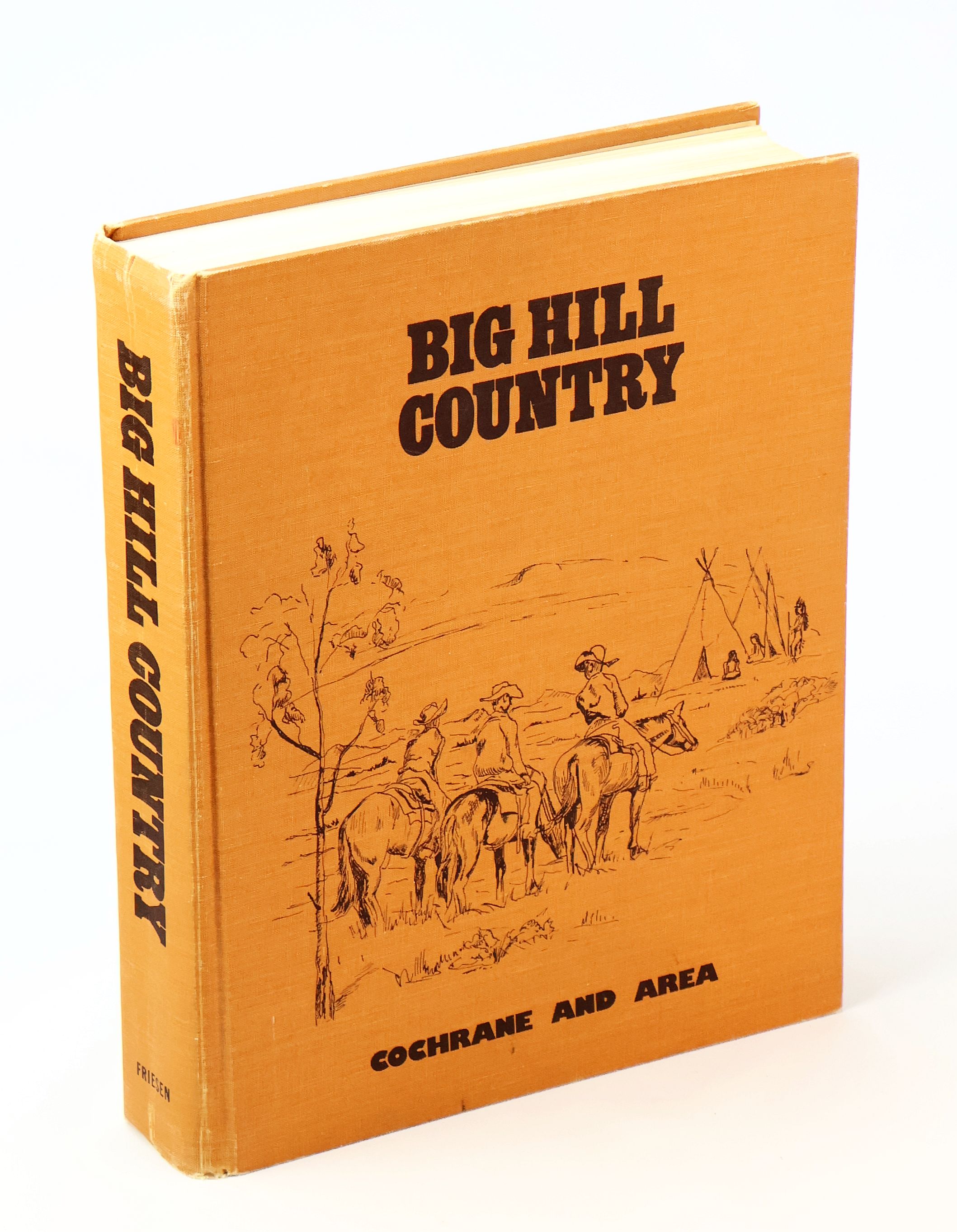 Big Hill Country - Cochrane and Area [Alberta Local History]