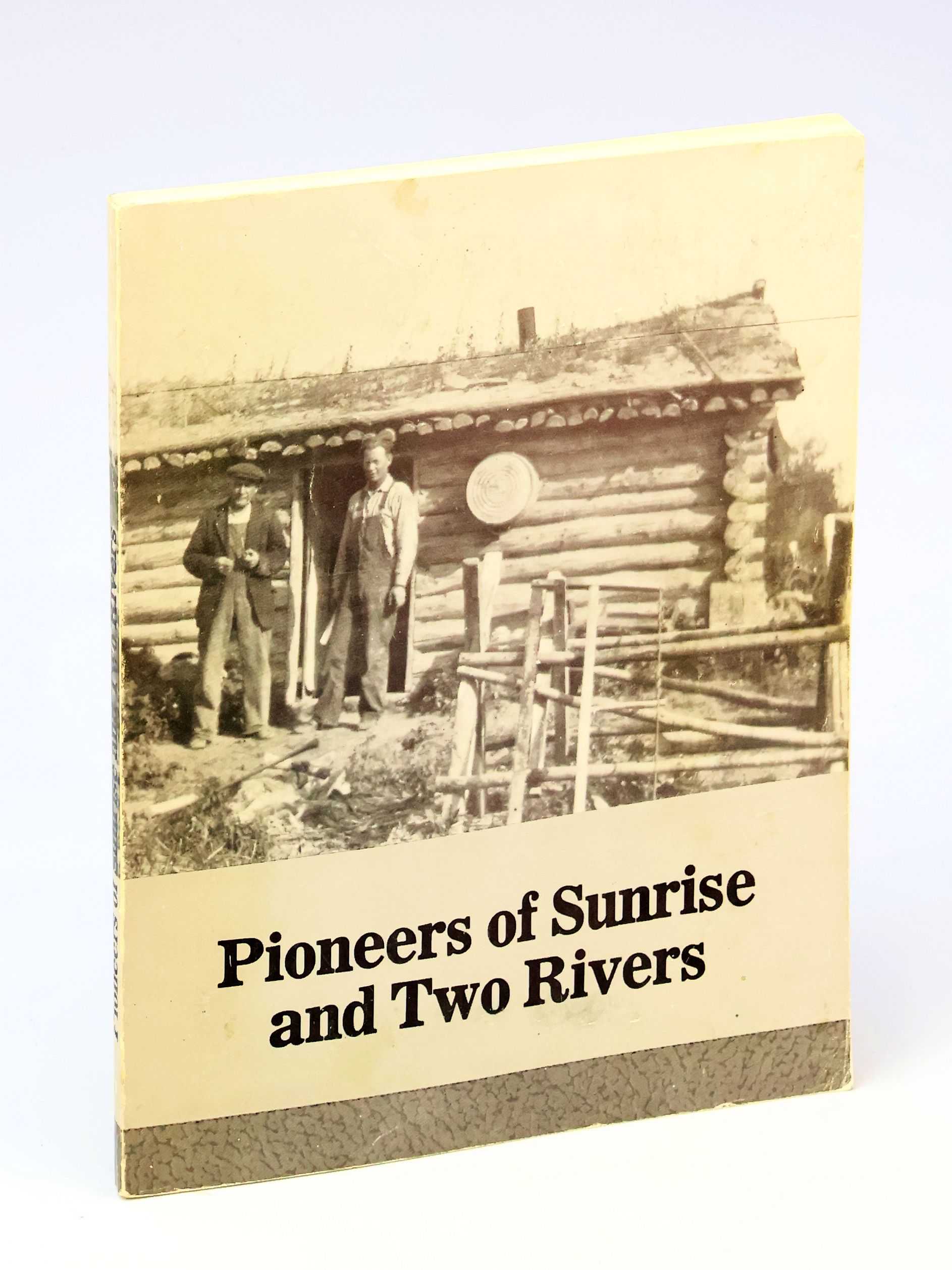 Pioneers of Sunrise and Two Rivers [British Columbia Local History]