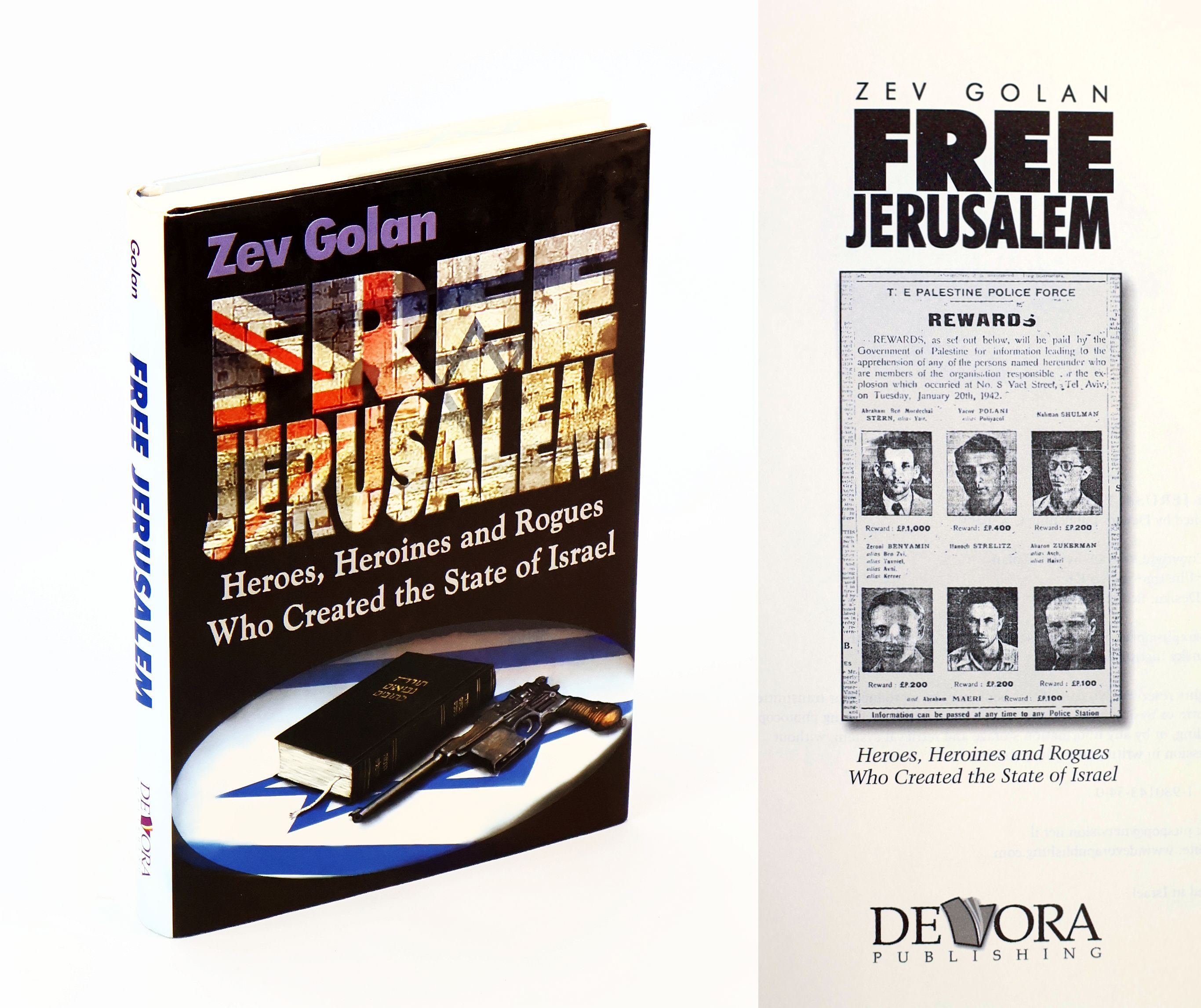 Free Jerusalem - Heroes, Heroines and Rogues Who Created the State of Israel