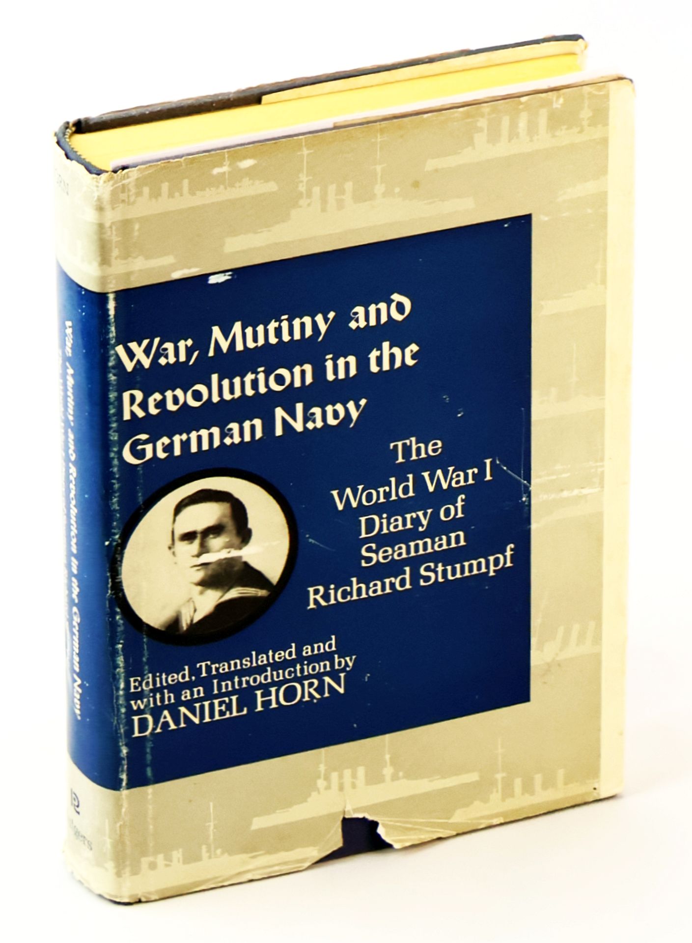 War, Mutiny and Revolution in the German Navy - The World War I Diary of Seaman Richard Stumpf