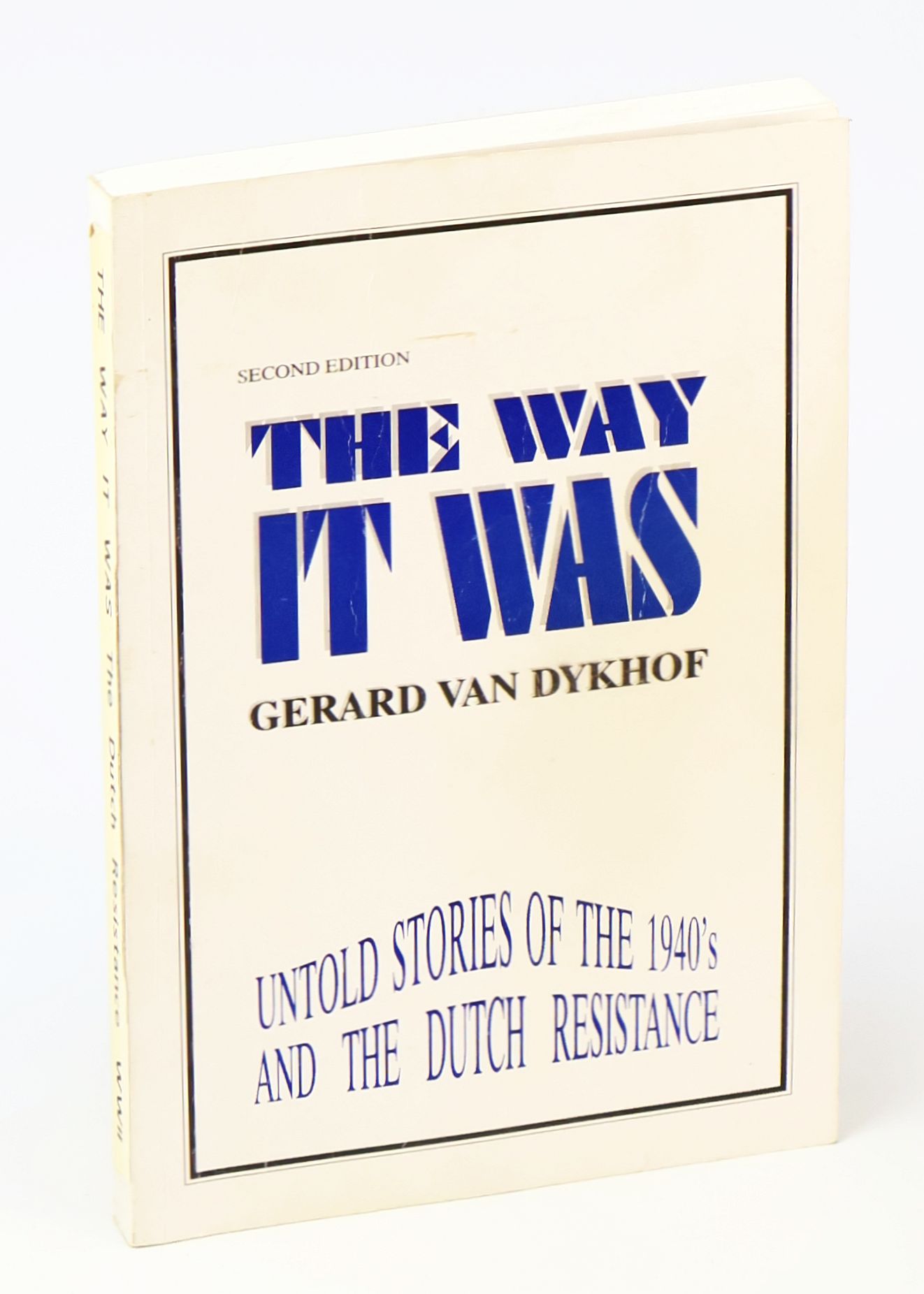 Image for The Way it Was - Untold Stories of the 1940's and the Dutch Resistance The Way it Was - Untold Stories of the 1940's and the Dutch Resistance