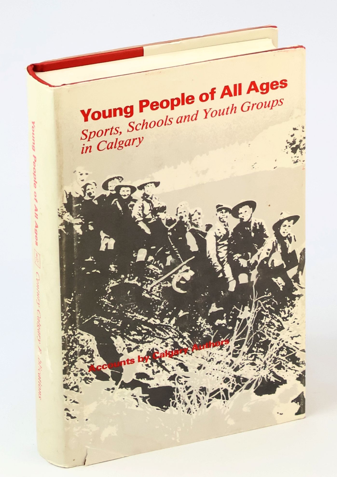 Image for Young People of All Ages - Sports, Schools and Youth Groups in Calgary - Accounts by Calgary Authors Young People of All Ages - Sports, Schools and Youth Groups in Calgary - Accounts by Calgary Authors
