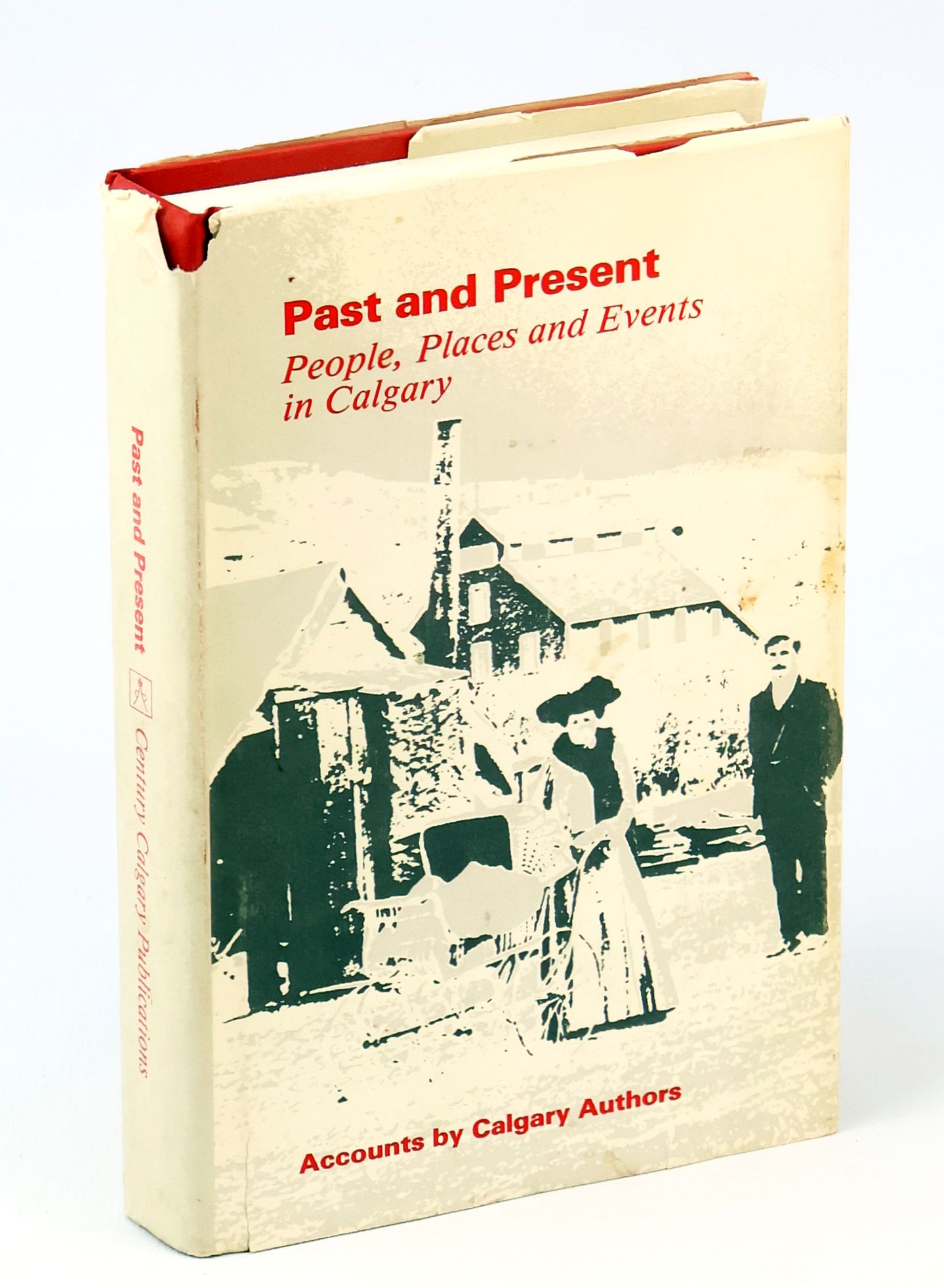 Image for Past and Present - People, Places and Events in Calgary - Accounts by Calgary Authors Past and Present - People, Places and Events in Calgary - Accounts by Calgary Authors