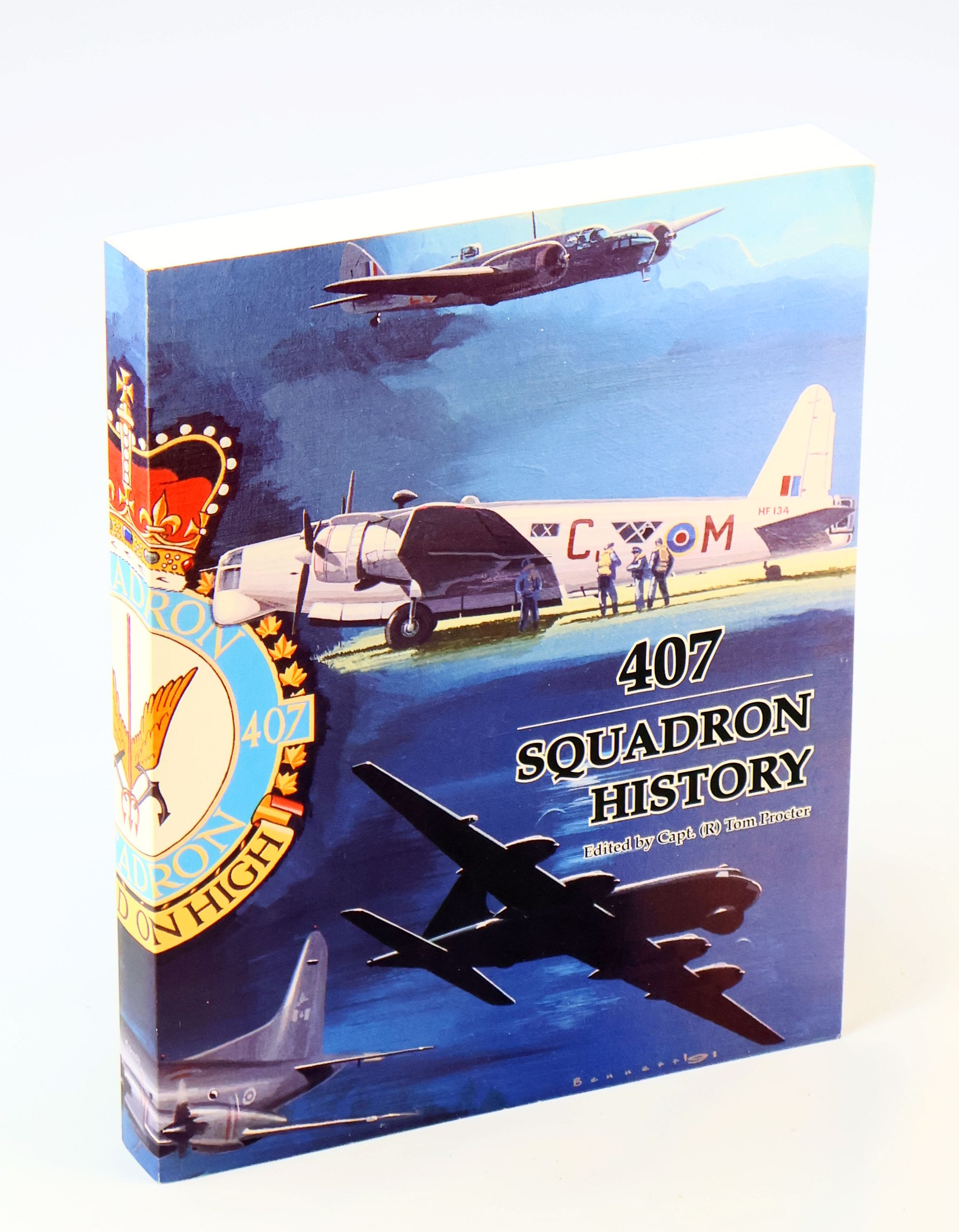 Image for 407 Squadron (The Demon Squadron) 1941 - 2000, A Narrative History: Royal Canadian Air Force, Canadian Armed Forces 407 Squadron (The Demon Squadron) 1941 - 2000, A Narrative History: Royal Canadian Air Force, Canadian Armed Forces