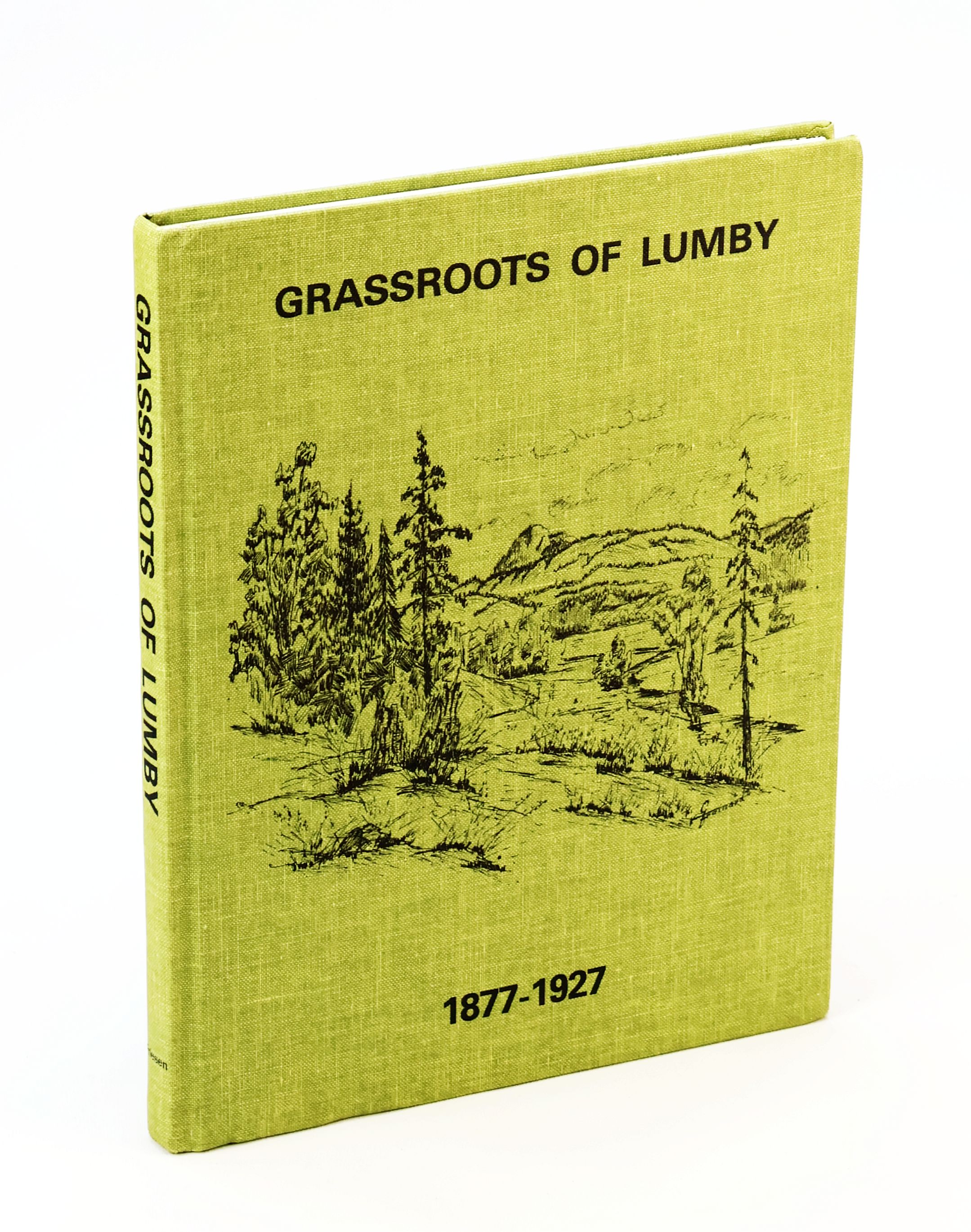 Grassroots of Lumby 1877-1927 [British Columbia Local History]