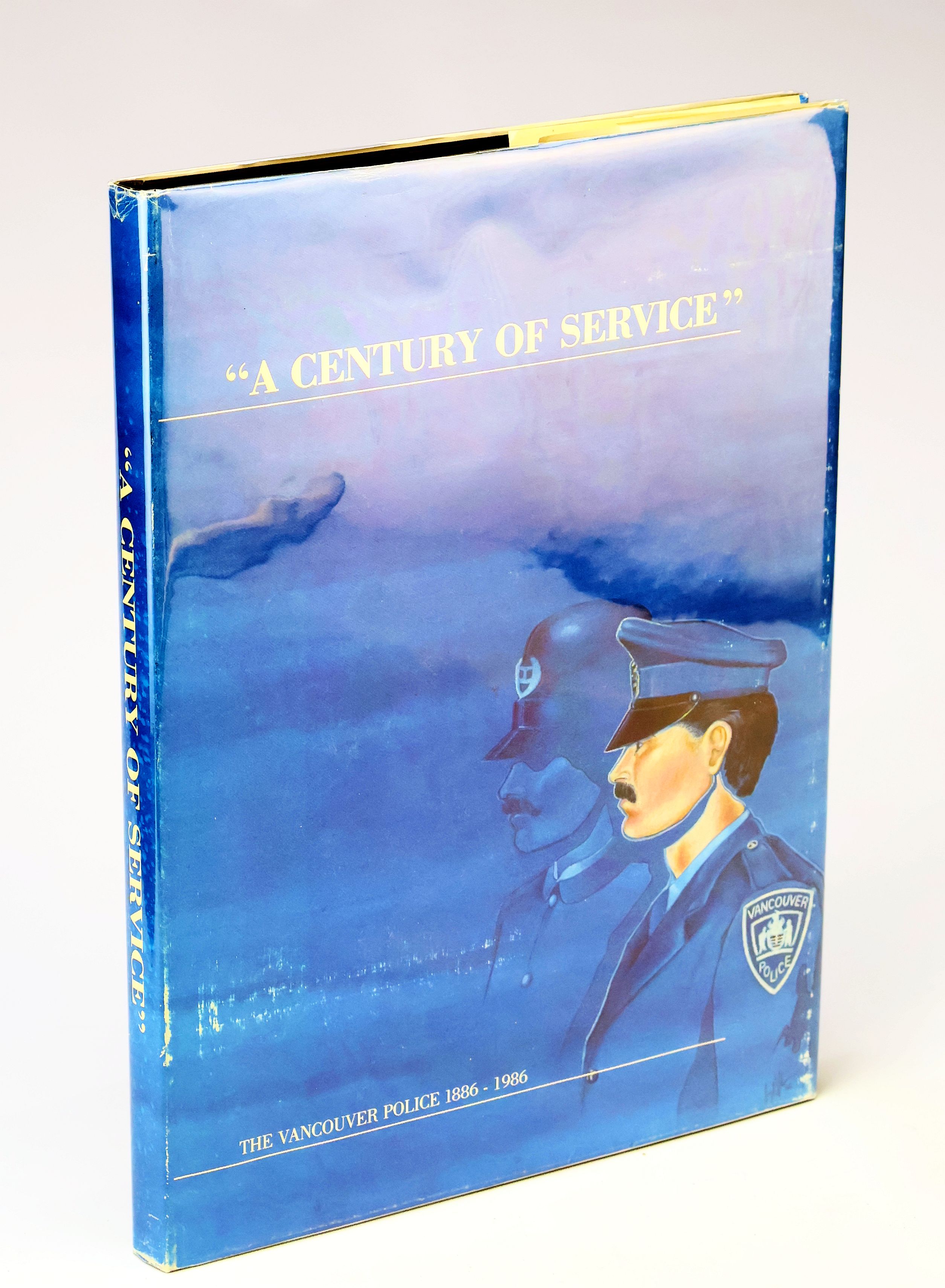 A Century of Service - The Vancouver Police 1886-1986 [British Columbia History]