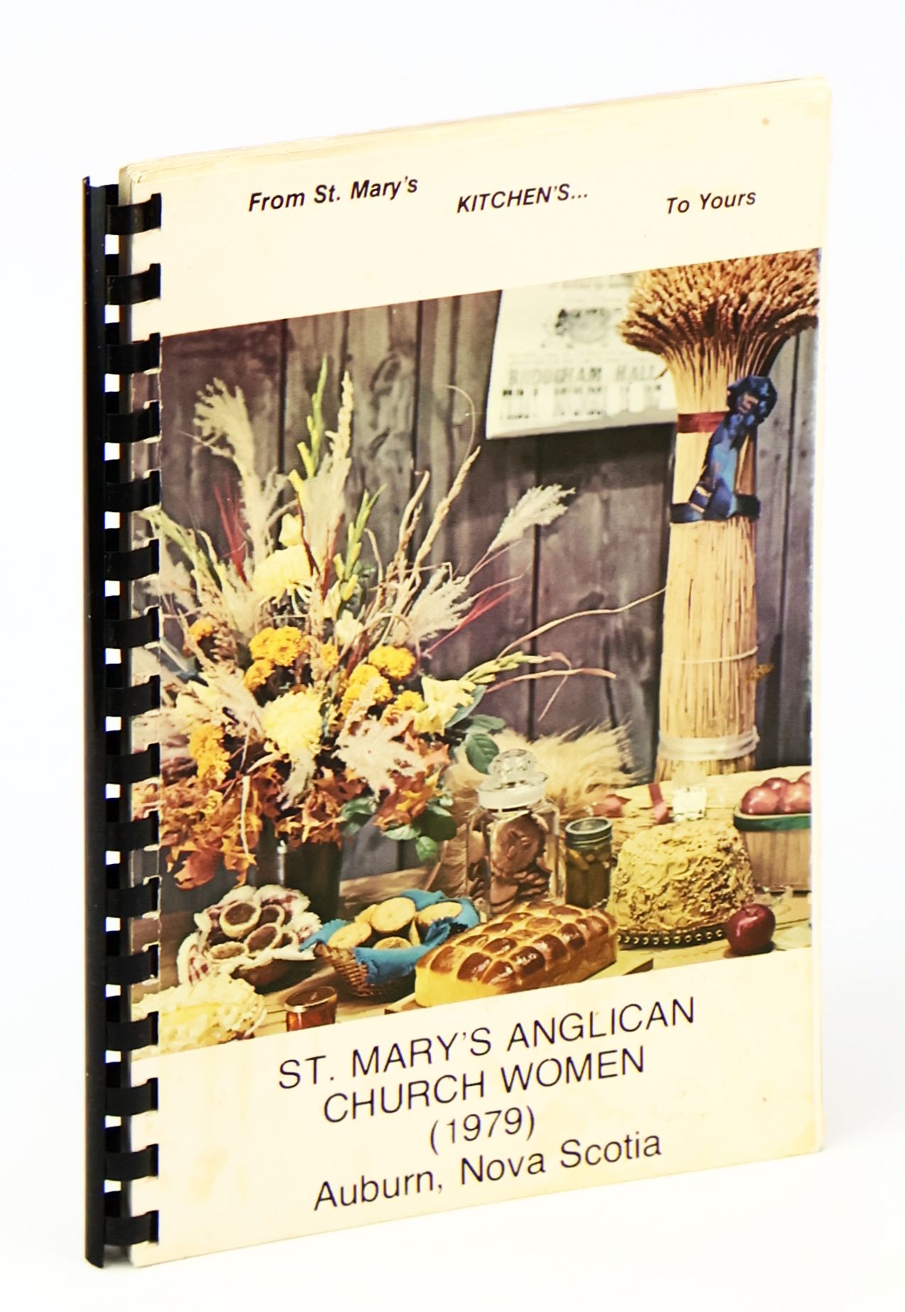 From St. Mary's Kitchen's. To Yours [St. Mary's Anglican Church Women, St. Mary's Anglican Church, Auburn, Nova Scotia]