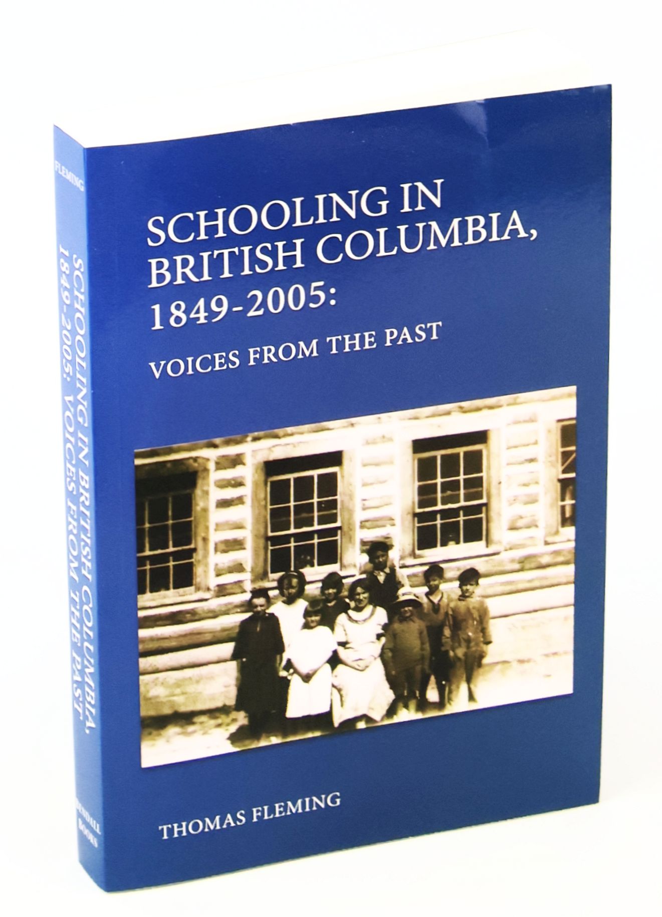 Image for Schooling in British Columbia, 1849-2005 - Voices from the Past Schooling in British Columbia, 1849-2005 - Voices from the Past